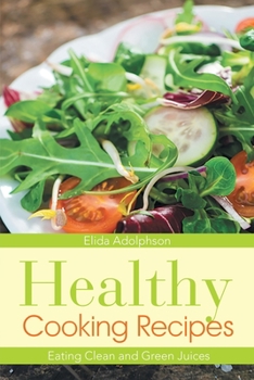 Paperback Healthy Cooking Recipes: Eating Clean and Green Juices Book