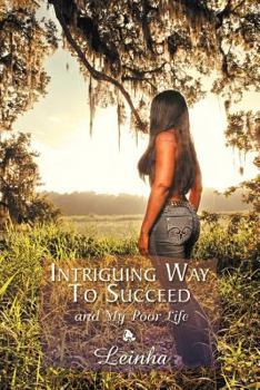 Paperback Intriguing Way to Succeed: And My Poor Life Book