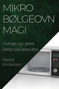 Paperback Mikrobølgeovn Magi: Hurtige og Lækre Retter på Rekordtid [Danish] Book