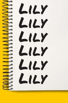 Name Lily A beautiful personalized: Lined Notebook / Journal Gift, Notebook for Lily,120 Pages, 6 x 9 inches, Gift For Lily, Personal Diary, Lily, Personalized Journal, Family Notebook, Customized Jou