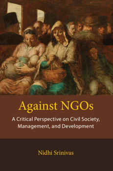 Hardcover Against NGOs: A Critical Perspective on Civil Society, Management and Development Book