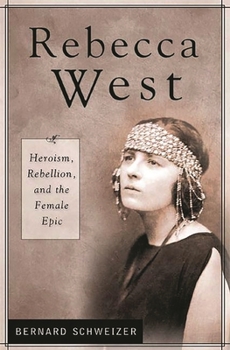 Hardcover Rebecca West: Heroism, Rebellion, and the Female Epic Book