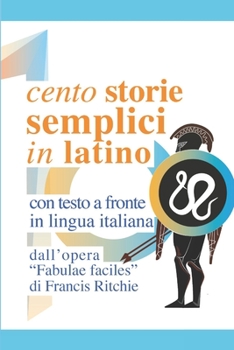 Paperback Cento storie semplici in latino: Dalle Fabulae Faciles di Francis Ritchie [Italian] Book