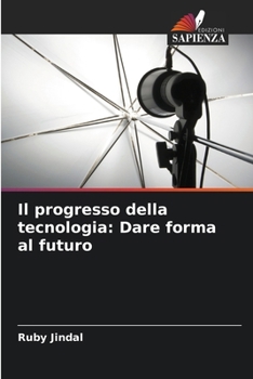 Paperback Il progresso della tecnologia: Dare forma al futuro [Italian] Book