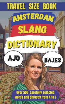 Paperback Amsterdam Slang Dictionary: Over 500 Phrases to Talk the Talk in the Dutch Capital Book