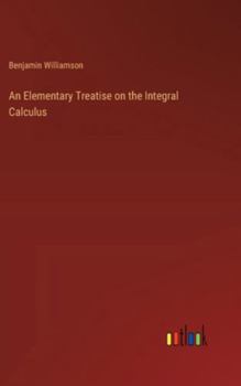 Hardcover An Elementary Treatise on the Integral Calculus Book
