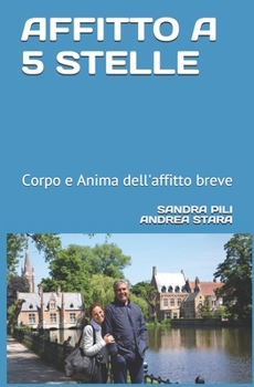 Paperback Affitto a 5 Stelle: Corpo e anima dell'affitto breve [Italian] Book