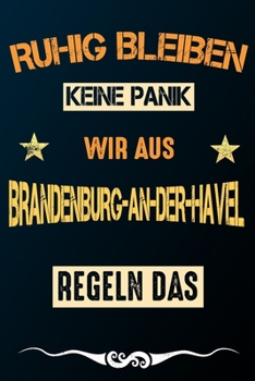Ruhig bleiben keine Panik wir aus BRANDENBURG-AN-DER-HAVEL regeln das: Notizbuch | Journal | Tagebuch | Linierte Seite (German Edition)