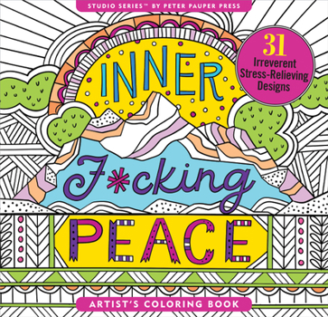 Paperback Inner F*cking Peace Adult Coloring Book (31 Stress-Relieving Designs) Book