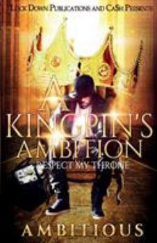 Paperback A Kingpin's Ambition: Respect My Throne Book