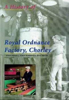 Hardcover The History of the Royal Ordnance Factory, Chorley Book