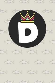 D : Personalized D letter notebook ! Unique customized Gift for whose names begin with D, beautiful journal for Men / Women -  with 120 Page , ... ( D notebook): The best gift for D letter