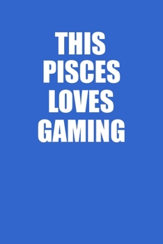This Pisces Loves Gaming Hands Notebook: 100 College Ruled Lined Pages
