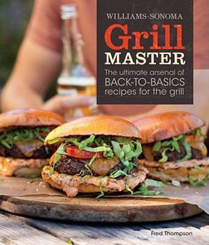 Paperback Grill Master (Williams-Sonoma): The Ultimate Arsenal of Back-to-Basics Recipes for the Grill Book
