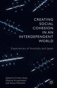 Hardcover Creating Social Cohesion in an Interdependent World: Experiences of Australia and Japan Book