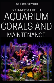 Paperback Beginners Guide to Aquarium Corals and Maintenance Book