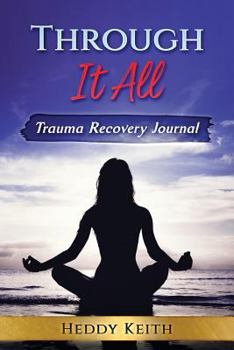 Paperback Through It All: Trauma Recovery Journal Book