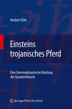 Hardcover Einsteins Trojanisches Pferd: Eine Thermodynamische Deutung Der Quantentheorie [German] Book