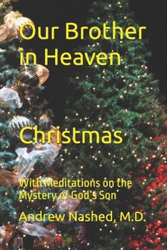 Our Brother in Heaven: Christmas with Meditations on the Mystery of God’s Son