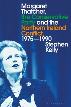 Paperback Margaret Thatcher, the Conservative Party and the Northern Ireland Conflict, 1975-1990 Book