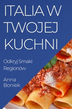 Paperback Italia w Twojej Kuchni: Odkryj Smaki Regionów [Polish] Book