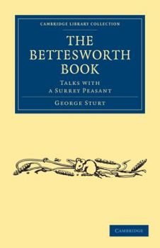 The Bettesworth Book: Talks With A Surrey Peasant