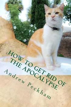 Paperback How to Get Rid of the Apocalypse Book