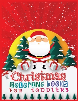 Paperback Christmas coloring books for toddlers: The Big Christmas Coloring Book for Toddlers: Holiday Season, Christmas, and Silly Snowman Designs for Ages 1-4 Book