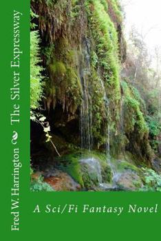 Paperback The Silver Expressway: A Sci/Fi Fantasy Novel Book