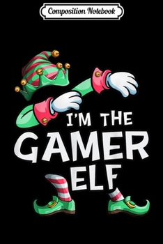 Composition Notebook: I'm The Gamer Elf Matching Family Funny Christmas  Journal/Notebook Blank Lined Ruled 6x9 100 Pages