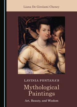 Hardcover Lavinia Fontana’s Mythological Paintings: Art, Beauty, and Wisdom Book