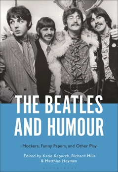 Hardcover The Beatles and Humour: Mockers, Funny Papers, and Other Play Book