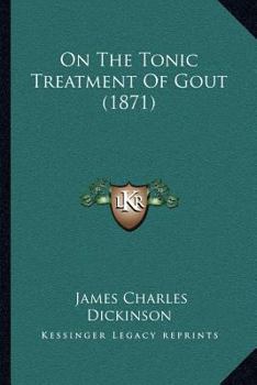 Paperback On The Tonic Treatment Of Gout (1871) Book