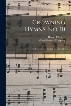 Paperback Crowning Hymns, No. 10: for Conventions, Singing Societies, Etc. Book