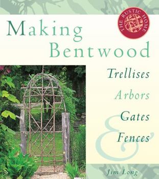 Paperback Making Bentwood Trellises, Arbors, Gates & Fences Book