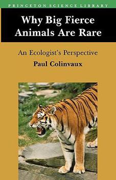 Paperback Why Big Fierce Animals Are Rare: An Ecologist's Perspective Book