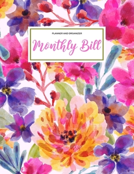 Planner and Organizer Monthly Bill: Finance Monthly & Weekly Budget Planner Expense Tracker Bill Organizer Journal Notebook Budget Planning. Water Color Floral Cover