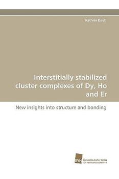 Paperback Interstitially Stabilized Cluster Complexes of Dy, Ho and Er Book