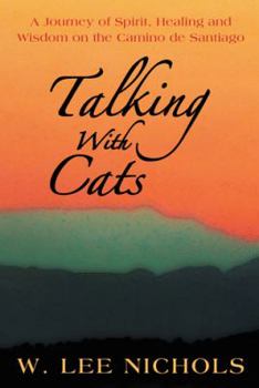 Talking with Cats: A Journey of Spirit, Healing and Wisdom on the Camino de Santiago