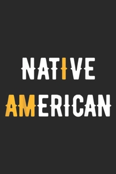 Native American: I am Native American Journal/Notebook Blank Lined Ruled 6x9 100 Pages