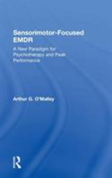 Hardcover Sensorimotor-Focused EMDR: A New Paradigm for Psychotherapy and Peak Performance Book