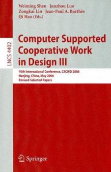 Paperback Computer Supported Cooperative Work in Design III: 10th International Conference, CSCWD 2006 Nanjing, China, May 3-5, 2006 Revised Selected Papers Book