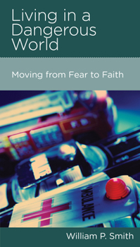 Paperback Living in a Dangerous World: Moving from Fear to Faith Book