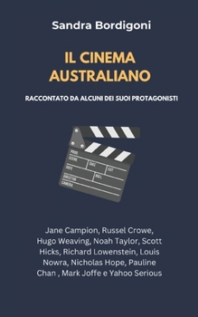 Il cinema australiano: Nel racconto di alcuni dei suoi protagonisti (Italian Edition)