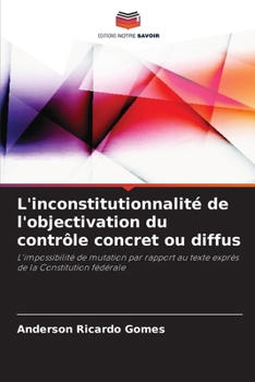 L'inconstitutionnalité de l'objectivation du contrôle concret ou diffus