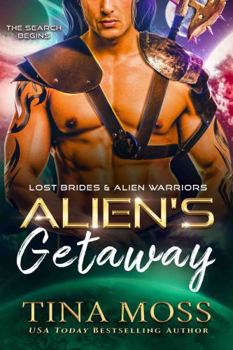 Alien's Getaway: A SciFi Alien Warrior Romance (Lost Brides & Alien Warriors)