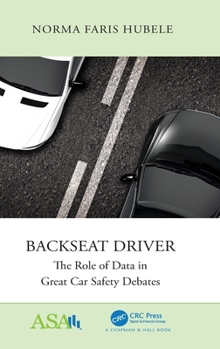Hardcover Backseat Driver: The Role of Data in Great Car Safety Debates Book