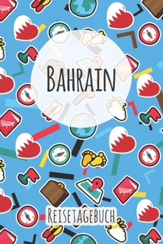 Bahrain Reisetagebuch: A5 Reise Journal I Notizbuch I Urlaubs Planer I Road trip Planer I Travel notebook I 6X9 Pocket journal I Geschenk für Backpacker (German Edition)
