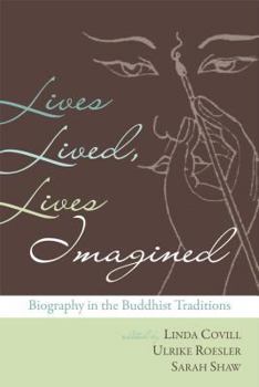 Paperback Lives Lived, Lives Imagined: Biography in the Buddhist Traditions Book