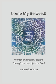 Paperback Come My Beloved: Women and Men in Judaism Through the Lens of Lecha Dodi Book